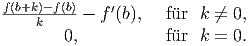 f(b+k)-f(b)-   ′
    k     - f (b),  f�ur k ←�=  0,        0,          f�ur k =  0.  