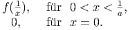   1                 1
f(x),   f�ur  0 < x < a , 0,     f�ur  x = 0.  