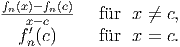 fn(x)-fn(c)   f�ur x ←�= c,
   x′-c  fn(c)     f�ur x = c.  