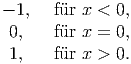- 1,   f�ur x < 0,
 0,    f�ur x = 0,
 1,    f�ur x > 0.  