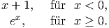 x + 1,   fu�r  x < 0,
  ex,    fu�r  x ≥ 0.  