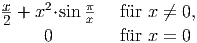 x+  x2⋅sin πx   f�ur x ←�= 0,
2    0        f�ur x = 0  