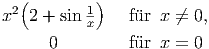   (        )
x2 2 + sin 1     f�ur  x ←�= 0,          x
      0         f�ur  x = 0  