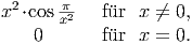  2     π-
x ⋅cos x2   f�ur  x ←�= 0,    0      f�ur  x = 0.  