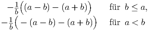      (                )
  - 1 (a - b) - (a + b)      f�ur  b ≤ a,    b(                   )
- 1  - (a - b) - (a + b)    f�ur  a < b  b  