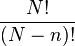 \frac{N!}{(N-n)!}