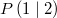 P\left(1\mid 2\right)