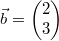 \vec{b}=\begin{pmatrix}2\\3\end{pmatrix}