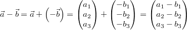 \vec{a}-\vec{b}=\vec{a}+\left(-\vec{b}\right)=\begin{pmatrix}a_1\\a_2\\a_3\end{pmatrix}+\begin{pmatrix}-b_1\\-b_2\\-b_3\end{pmatrix}=\begin{pmatrix}a_1-b_1\\a_2-b_2\\a_3-b_3\end{pmatrix}