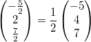 \begin{pmatrix}-\frac{5}{2}\\2\\\frac{7}{2}\end{pmatrix}=\frac{1}{2}\begin{pmatrix}-5\\4\\7\end{pmatrix}