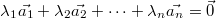 \lambda_1\vec{a_1}+\lambda_2\vec{a_2}+\dots+\lambda_n\vec{a_n}=\vec{0}