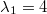 \lambda_1 =4