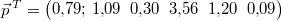 \vec{p}^{\,T}=\begin{pmatrix}0{,}79;\, 1{,}09\;\; 0{,}30\;\; 3{,}56\;\; 1{,}20\;\; 0{,}09\end{pmatrix}