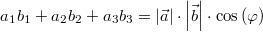 a_1b_1+a_2b_2+a_3b_3=\left|\vec{a}\right| \cdot \left|\vec{b}\right| \cdot \cos\left(\varphi\right)