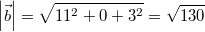 \left|\vec{b}\right| = \sqrt{11^2+0+3^2} = \sqrt{130}