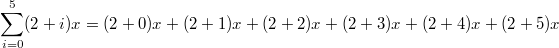 \sum_{i=0}^5 (2+i)x = (2+0)x+(2+1)x+(2+2)x+(2+3)x+(2+4)x+(2+5)x