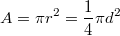 A = \pi r^2 = \frac{1}{4} \pi d^2