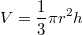 V = \frac{1}{3} \pi r^2h