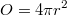 O = 4 \pi r^2