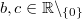 b,c \in\mathbb{R}\backslash_{\{0\}}