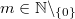 m\in \mathbb{N}\backslash_{\{0\}}