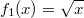 f_1(x)=\sqrt{x}