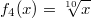 f_4(x)=\sqrt[10]{x}