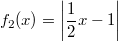 f_2(x)=\left| \frac{1}{2}x-1 \right|