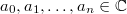 a_0, a_1,\dots , a_n\in\mathbb{C}