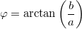 \varphi=\arctan\left(\frac{b}{a}\right)