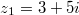 z_1=3+5i