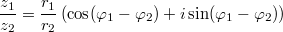 \frac{z_1}{z_2}=\frac{r_1}{r_2}\left(\cos(\varphi_1-\varphi_2)+i \sin(\varphi_1-\varphi_2)\right)