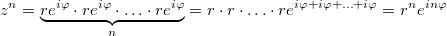 z^n=\underbrace{re^{i\varphi} \cdot re^{i\varphi} \cdot \ldots \cdot re^{i\varphi}}_n=r\cdot r\cdot \ldots \cdot re^{i\varphi +i\varphi + \ldots +i\varphi}=r^ne^{i n\varphi}