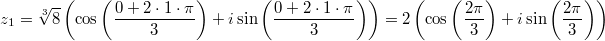z_1=\sqrt[3]{8}\left(\cos\left(\frac{0+2\cdot 1\cdot\pi}{3}\right)+i\sin\left(\frac{0+2\cdot 1\cdot\pi}{3}\right)\right)=2\left(\cos\left(\frac{2\pi}{3}\right)+i\sin\left(\frac{2\pi}{3}\right)\right)
