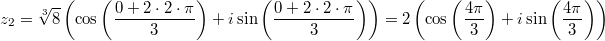 z_2=\sqrt[3]{8}\left(\cos\left(\frac{0+2\cdot 2\cdot\pi}{3}\right)+i\sin\left(\frac{0+2\cdot 2\cdot\pi}{3}\right)\right)=2\left(\cos\left(\frac{4\pi}{3}\right)+i\sin\left(\frac{4\pi}{3}\right)\right)