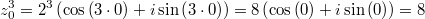 z_0^3=2^3\left(\cos\left(3\cdot 0\right)+i\sin\left(3\cdot 0\right)\right)=8\left(\cos\left(0\right)+i\sin\left(0\right)\right)=8