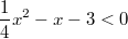 \frac{1}{4}x^2-x-3<0