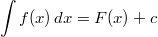 \int f(x) \, dx = F(x) + c