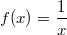 f(x) = \frac{1}{x}