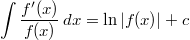 \int\frac{f'(x)}{f(x)} \, dx = \ln{\vert f(x)\vert}+c