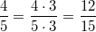 \frac{4}{5}=\frac{4 \cdot 3}{5 \cdot 3}=\frac{12}{15}