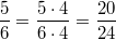 \frac{5}{6}=\frac{5 \cdot 4}{6 \cdot 4}=\frac{20}{24}