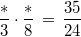 \frac{*}{3}\cdot \frac{*}{8} \, = \, \frac{35}{24}
