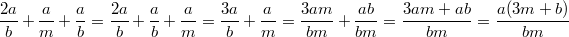 \frac{2a}{b}+\frac{a}{m}+\frac{a}{b} = \frac{2a}{b}+\frac{a}{b}+\frac{a}{m} = \frac{3a}{b}+\frac{a}{m} = \frac{3am}{bm}+\frac{ab}{bm} = \frac{3am+ab}{bm} = \frac{a(3m+b)}{bm}
