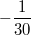 -\frac{1}{30}