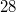 28