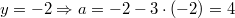 y=-2 \Rightarrow a = -2-3 \cdot (-2) = 4