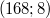 (168; 8)
