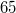 65