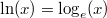 \ln(x)=\log_e(x)